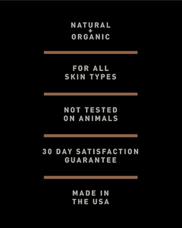 Natural, Organic, cruelty-free,30 day satisfaction, made in USA