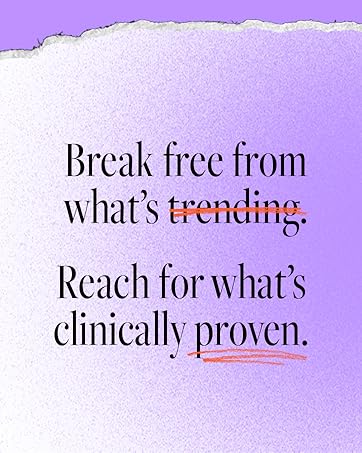 Break Free from what&#39;s trending. Reach for what&#39;s clinically proven